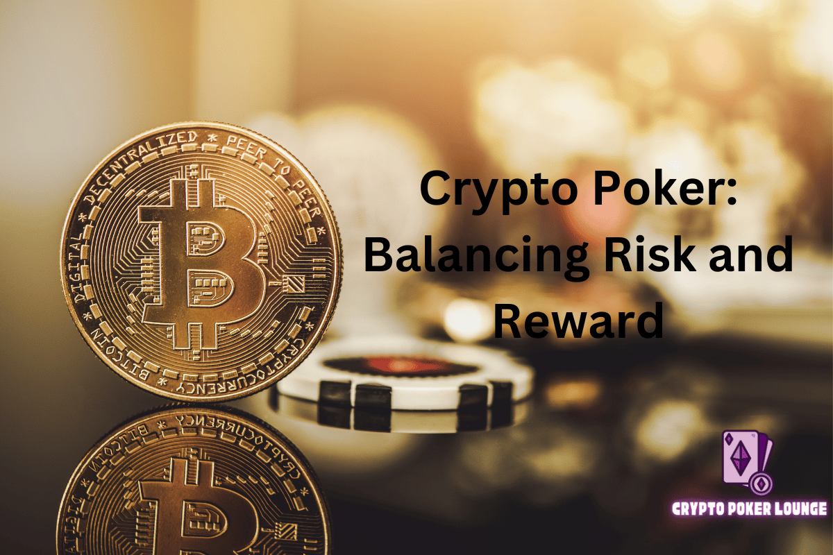 Balancing Risk, Reward, Crypto Poker